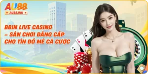 Bbin Live Casino – Sân Chơi Đẳng Cấp Cho Tín Đồ Mê Cá Cược