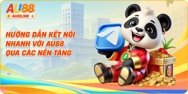 Hướng dẫn kết nối nhanh với AU88 qua các nền tảng