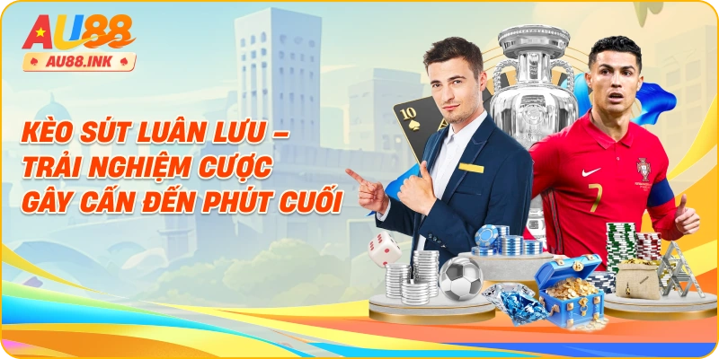 Kèo Sút Luân Lưu – Thử Thách Gay Cấn, Cơ Hội Thắng Lớn