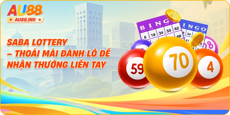 SABA Lottery – Trải Nghiệm Xổ Số Online Minh Bạch, Linh Hoạt Và Lôi Cuốn