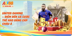 United Gaming – Điểm Đến Cá Cược Thể Thao Đẳng Cấp Châu Á